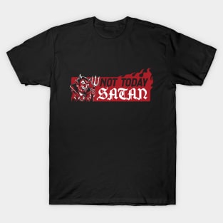 Not Today Satan - Funny Quote - Occult T-Shirt